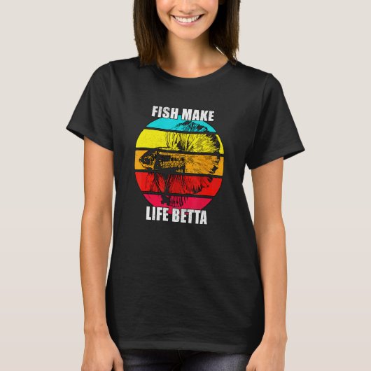 Fish Make Life Is Betta Siamese Fighting Fish Tee T-shirt (Voorkant)