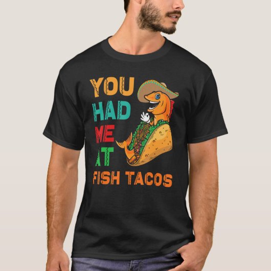 Fish Tacos Design  You had me at Fish Tacos T-shirt (Voorkant)