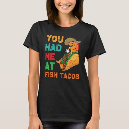 Fish Tacos Design  You had me at Fish Tacos T-shirt (Voorkant)