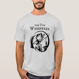 Fish Whisperer Funny Fisherman T-shirt