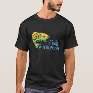 Fish Whisperer T-shirt