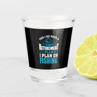 Fisher Art I Plan On Fishing Shot Glas