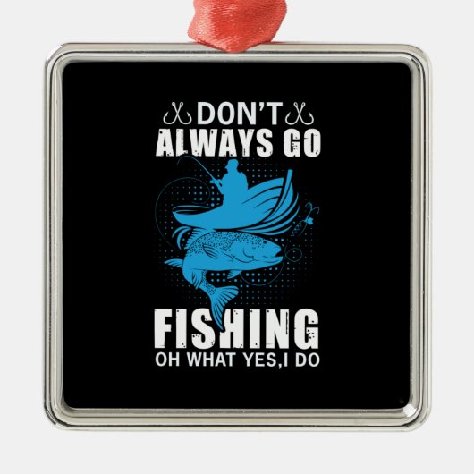 Fisher gaat niet altijd Gevist Metalen Ornament (Voorkant)