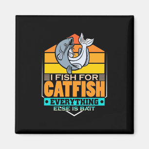 Fisher I Fish for Catfish Magneet