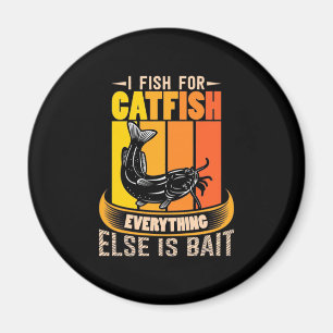 Fisher I Fish for Catfish Magneet
