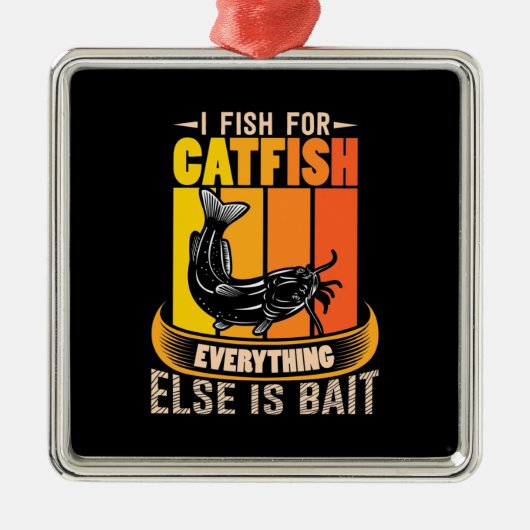 Fisher I Fish for Catfish Metalen Ornament (Voorkant)