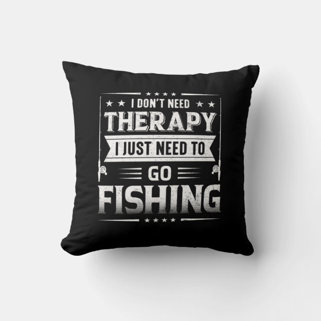 Fisher I Just Need To Go Fishing Kussen (Voorkant)