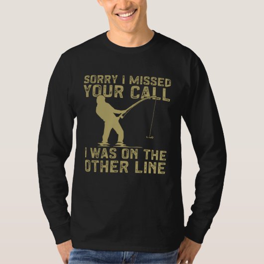 Fisher I Missed Your Call I Was On The Other Line  T-shirt (Voorkant)