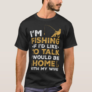 Fisher Ik ben Gevist met mijn vrouw, visser T-shirt