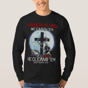 Fisher of Mannen we vangen 'Em He Cleans 'Em Matth T-shirt