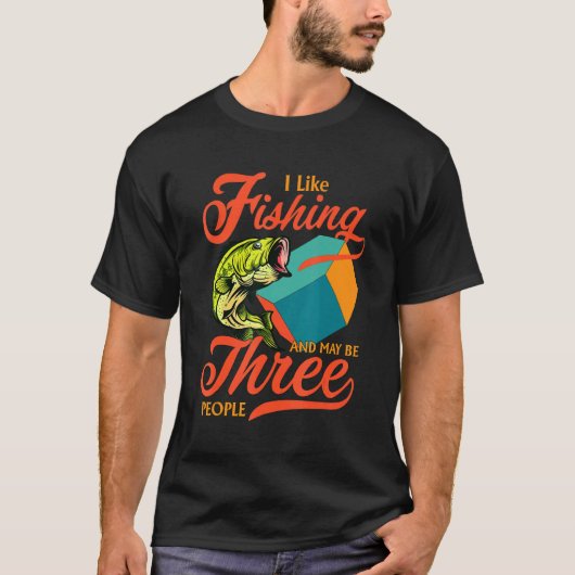 Fishermen I Like Fishing And May Be Three People H T-shirt (Voorkant)