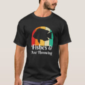 Fishes And Axe Throwing   T-shirt (Voorkant)