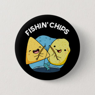 Fishin chips Grappig eten Pun Dark BG Ronde Button 5,7 Cm