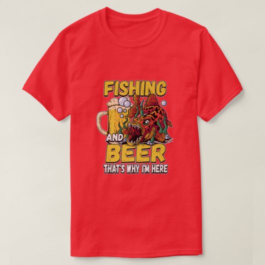 Fishing And Beer Thats Why Im Here Fisherman Sayin T-shirt (Design voorkant)