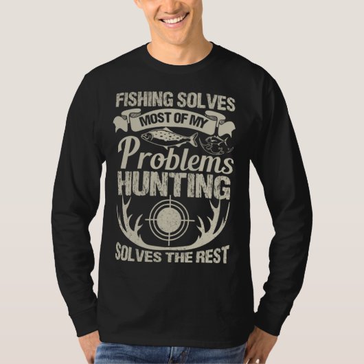 Fishing And Hunting Outfit Fishing Solves My Probl T-shirt (Voorkant)