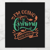 Fishing Art I Am Going Fishing With Daddy Wijn Etiket (Enkel label)
