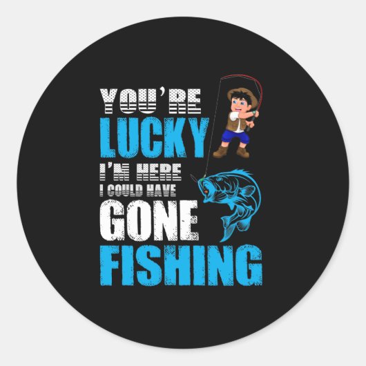 Fishing Art I Could Have Gone Fishing Ronde Sticker (Voorkant)