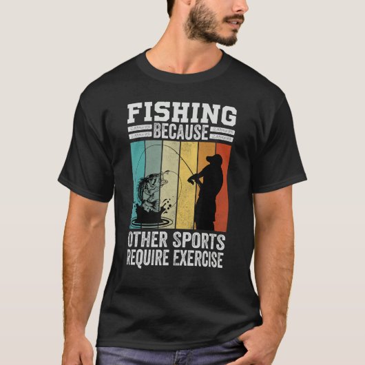 Fishing Because Other Sports Require Exercise T-shirt (Voorkant)