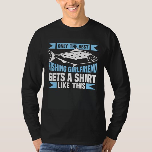 Fishing Fisherman Girlfriend Fisher Fish T-shirt (Voorkant)