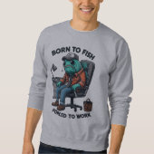 Fishing Forced to Work Sweatshirt (Voorkant)