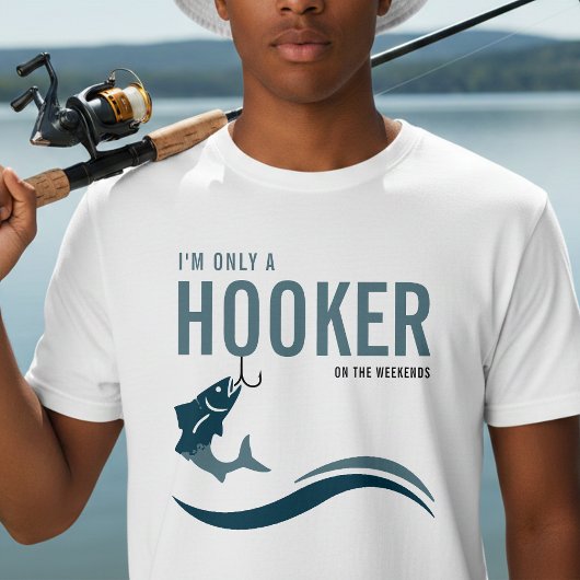 Fishing Funny Hooker on Weekends Fisherman T-shirt