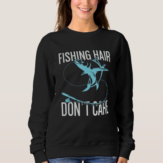 Fishing Hair Don't Care Fishing Trui (Voorkant)
