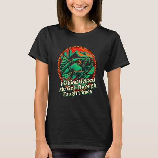 Fishing Helped Me Get Through Happiness Fisherman  T-shirt (Voorkant)