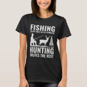 Fishing & Hunting Solve My Problems  Fishermen Hun T-shirt (Voorkant)
