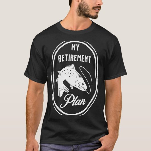 Fishing is my Retirement Plan T-shirt (Voorkant)