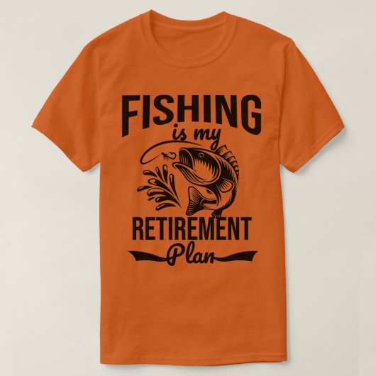 Fishing is my retirement plan t-shirt (Design voorkant)