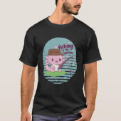Fishing is my Valentine Axolotl T-shirt (Voorkant)