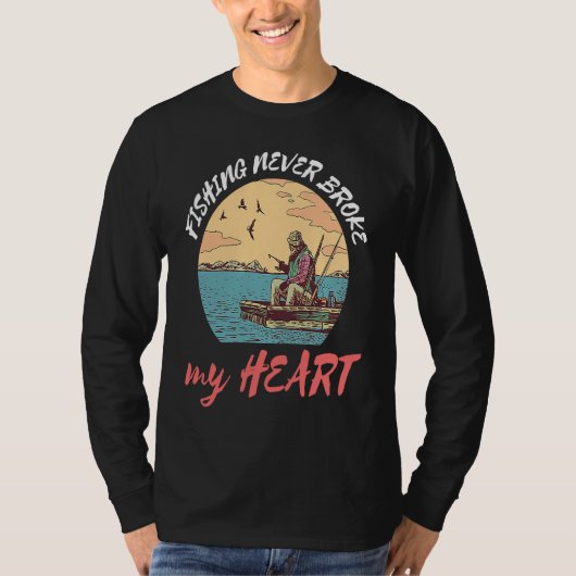 Fishing Never Broke My Heart Fisherman Catch Fish T-shirt (Voorkant)