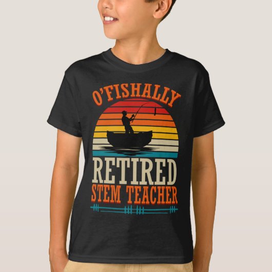 Fishing O'fishally Retired Stem Teacher  T-shirt (Voorkant)