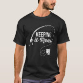 Fishing Pole Keeping it Reel Joke T-shirt (Voorkant)