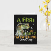 Fishing Quote Funny A Fish Or A Buzz I'm Catching  Kaart (Gele Bloem)