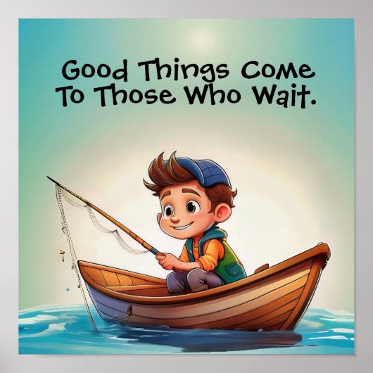 Fishing Quote - good things come to those who wait Poster (Voorkant)