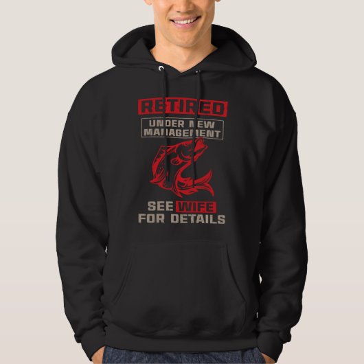 Fishing Retired Under New Management See Wife For  Hoodie (Voorkant)