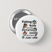 Fishing Rods Are Like Potato Chips You Can't Have  Ronde Button 5,7 Cm (Voorkant /achterkant)