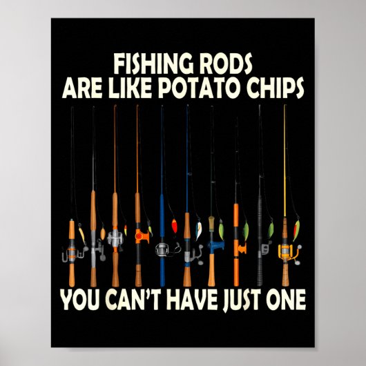 Fishing Rods Are Like Tato Chips You Can't Have Ju Poster (Voorkant)
