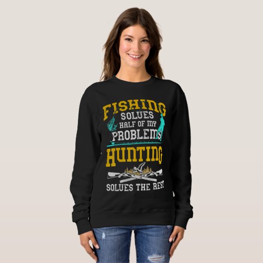 Fishing Solves Half My Problemen Hunting Solves Trui (Voorkant volledig)
