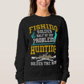 Fishing Solves Half My Problemen Hunting Solves Trui (Voorkant)