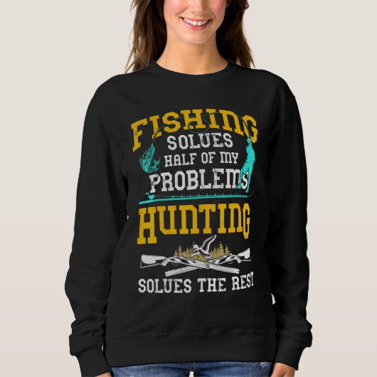 Fishing Solves Half My Problemen Hunting Solves Trui (Voorkant)