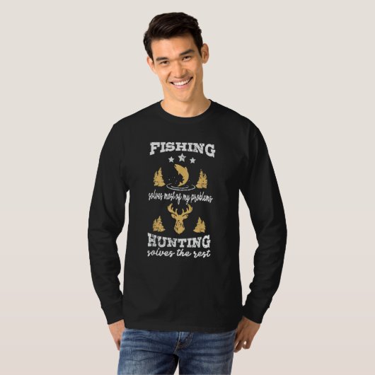 Fishing Solves Most Of My Problems Hunting Solves  T-shirt (Voorkant volledig)