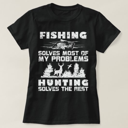 Fishing Solves Most of My Problems Hunting the Res T-shirt (Design voorkant)
