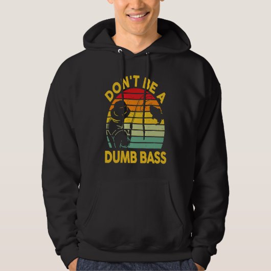 Fishing T Dont Be A Dumb Bass Fish Dad Funny Fishe Hoodie (Voorkant)
