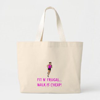 FIT N' FRUGAL...WALK IS CHEAP! GROTE TOTE BAG