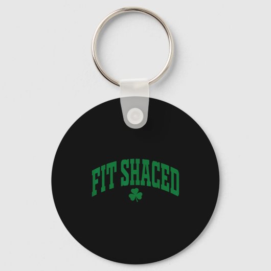 Fit Shaced Grappige Ierse Drank St. Patrick's Dag  Sleutelhanger (Voorkant)