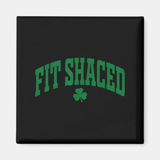Fit Shaced Grappige Ierse Drinken St. Patrick's Da Magneet (Voorkant)