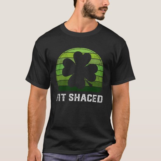 Fit Shaced Irish Drinking  Drunk St Patrick s Day T-shirt (Voorkant)