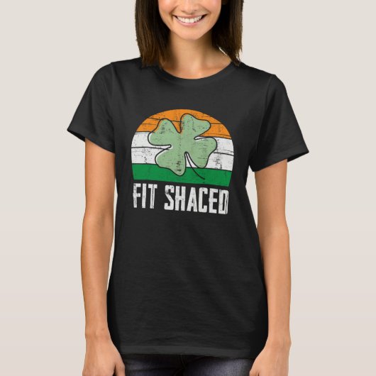 Fit Shaced Irish Drinking  Drunk St Patrick s Day  T-shirt (Voorkant)